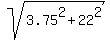 sqrt%283.75%5E2+%2B+22%5E2%29