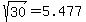 sqrt%2830%29+=+5.477