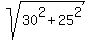 sqrt%2830%5E2+%2B+25%5E2%29+