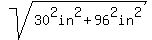 sqrt%2830%5E2in%5E2%2B96%5E2in%5E2%29
