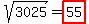 sqrt%283025%29+=+highlight%2855%29