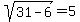 sqrt%2831-6%29=5