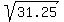 sqrt%2831.25%29