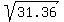 sqrt%2831.36%29