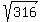 sqrt%28316%29