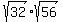 sqrt%2832%29%2Asqrt%2856%29