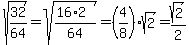\"sqrt%2832%2F64%29=+sqrt%28%2816%2A2%29%2F64%29=++%284%2F8%29sqrt%282%29=+sqrt%282%29%2F2+\"