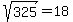 sqrt%28325%29+=+18
