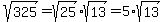 sqrt%28325%29+=+sqrt%2825%29%2Asqrt%2813%29=+5%2A+sqrt%2813%29