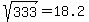 sqrt%28333%29=18.2