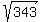 sqrt%28343%29