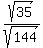 sqrt%2835%29%2Fsqrt%28144%29