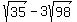 sqrt%2835%29+-+3sqrt%2898%29
