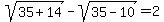 sqrt%2835%2B14%29-sqrt%2835-10%29=2