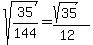 sqrt%2835%2F144%29=%28sqrt%2835%29%29%2F%2812%29
