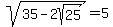 sqrt%2835+-2sqrt%2825%29%29+=+5