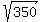sqrt%28350%29