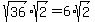 sqrt%2836%29%2Asqrt%282%29=6%2Asqrt%282%29