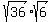 sqrt%2836%29%2Asqrt%286%29