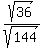 sqrt%2836%29%2Fsqrt%28144%29