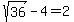 sqrt%2836%29-4=2