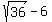 sqrt%2836%29-6