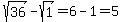 sqrt%2836%29-sqrt%281%29+=+6-1+=+5