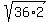 sqrt%2836%2A2%29