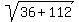 sqrt%2836%2B112%29