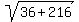 sqrt%2836%2B216%29
