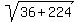 sqrt%2836%2B224%29