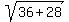 sqrt%2836%2B28%29