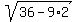 sqrt%2836+-+9%2A2%29