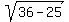 sqrt%2836-25%29