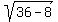 sqrt%2836-8%29