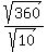 sqrt%28360%29%2Fsqrt%2810%29