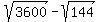 sqrt%283600%29+-+sqrt%28144%29