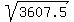 sqrt%283607.5%29