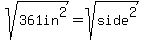 sqrt%28361in%5E2%29=sqrt%28side%5E2%29