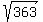 sqrt%28363%29