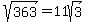 sqrt%28363%29+=+11sqrt%283%29