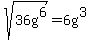 sqrt%2836g%5E6%29+=+6g%5E3