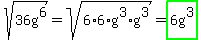 sqrt%2836g%5E6%29+=+sqrt%286%2A6%2Ag%5E3%2Ag%5E3%29+=+highlight_green%286g%5E3%29
