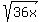 sqrt%2836x%29