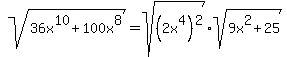 sqrt%2836x%5E10+%2B+100x%5E8%29+=+sqrt%28%282x%5E4%29%5E2%29%2Asqrt%289x%5E2+%2B+25%29