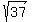 sqrt%2837%29