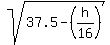 sqrt%2837.5+-%28h%2F16%29%29