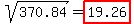 sqrt%28370.84%29=highlight%2819.26%29