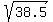 sqrt%2838.5%29