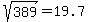sqrt%28389%29=19.7